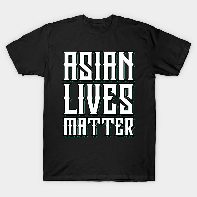 Asian Lives Matter T-Shirt by societee28